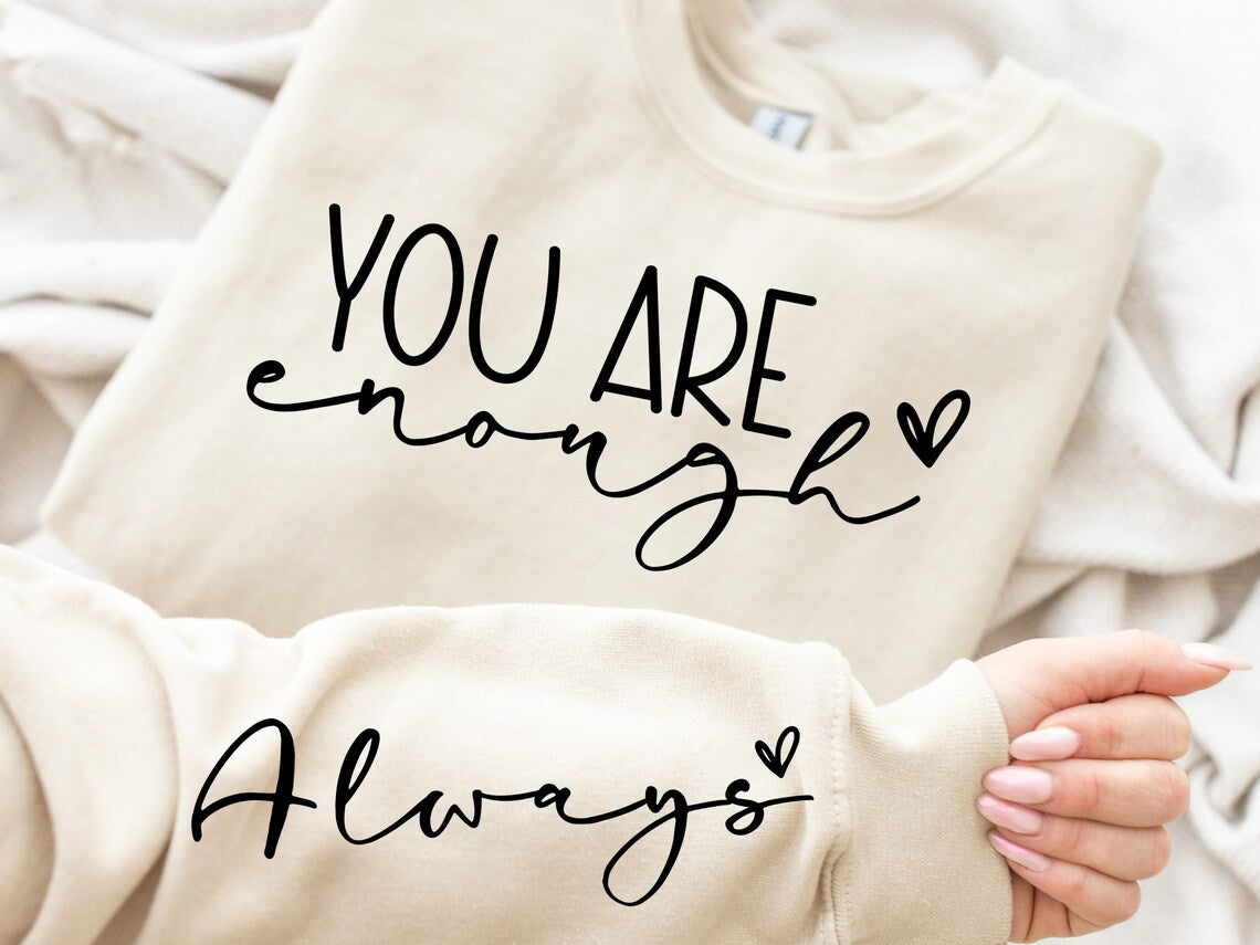 You are enough sweatshirt