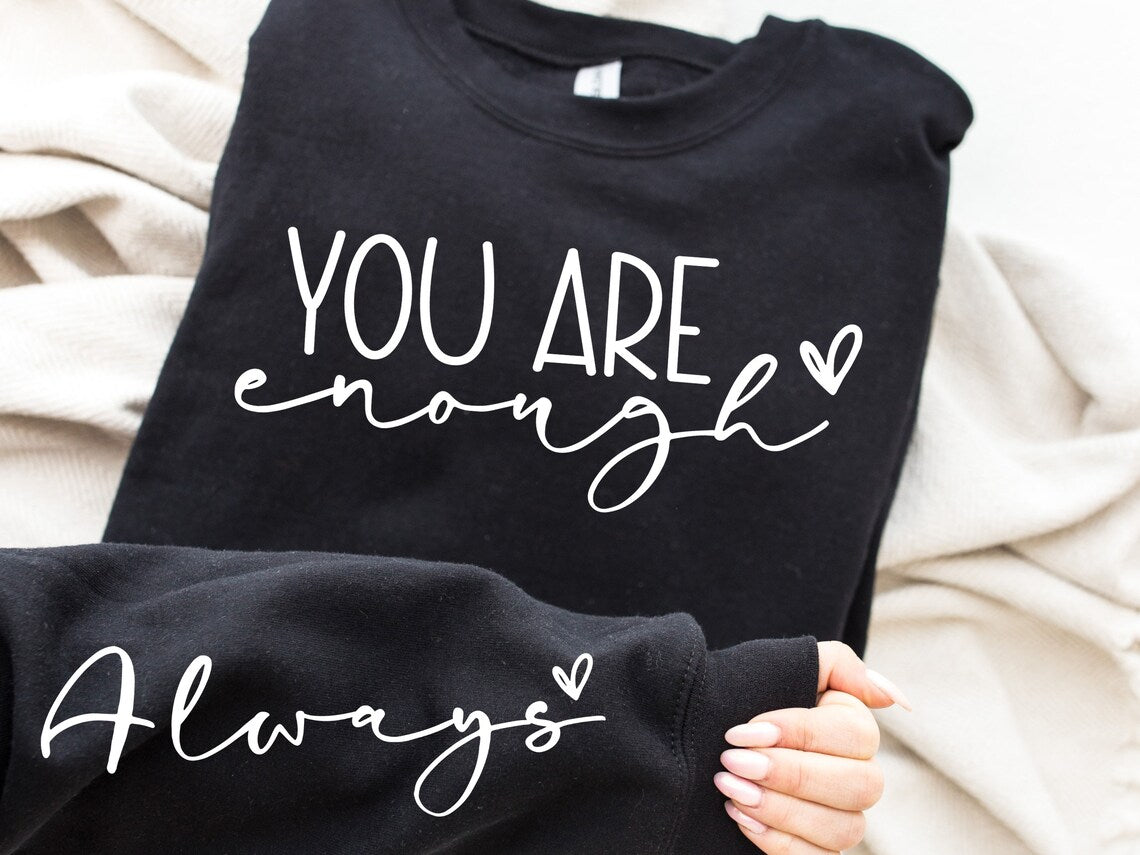 You are enough sweatshirt