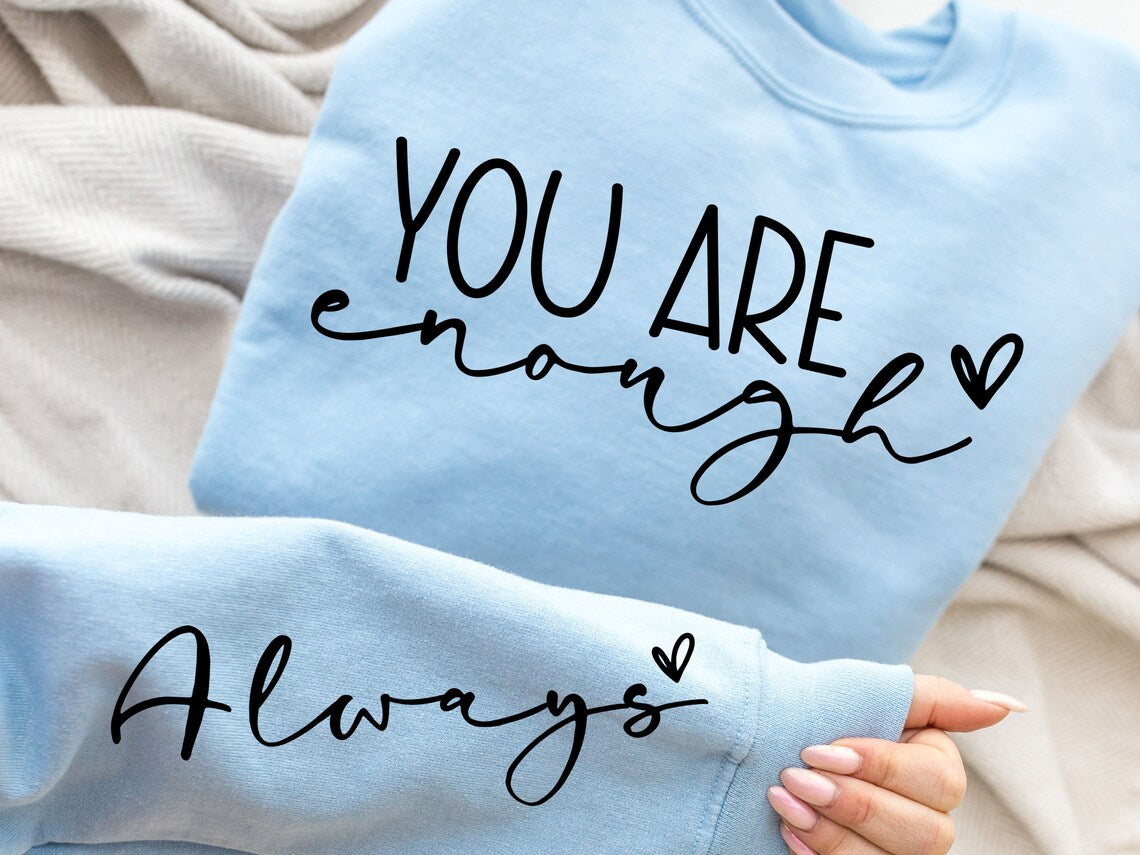 You are enough sweatshirt